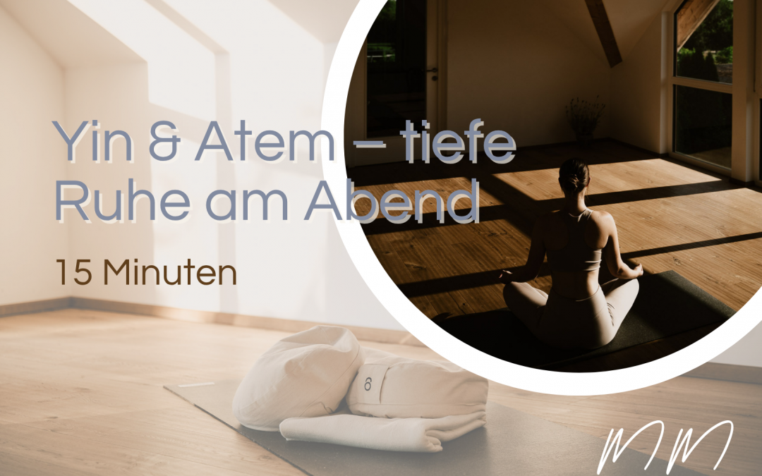 15‘ Video: Yin & Atem – tiefe Ruhe am Abend